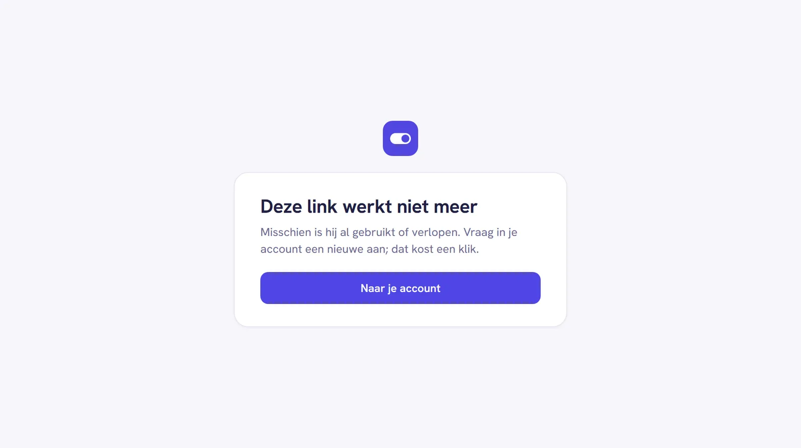 Het scherm Deze link werkt niet meer, met de uitleg dat de link al gebruikt of verlopen is en de knop Naar je account