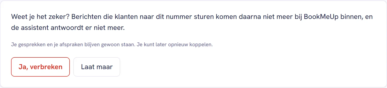 Het bevestigingsblok met de vraag of je het zeker weet, de uitleg dat je gesprekken en afspraken blijven staan, en de knoppen Ja, verbreken en Laat maar